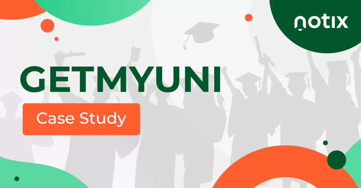 GetMyUni and Notix Case Study: +500K New Subscribers