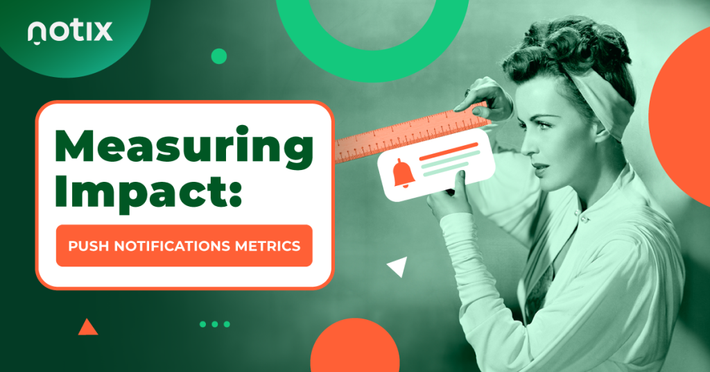 Notix-Measuring-the-impact-Push-notification-metrics